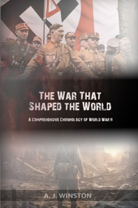 War That Shaped the World