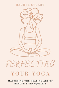 Perfecting Your Yoga
