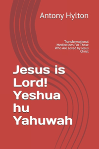 Jesus is Lord! Yeshua hu Yahuwah