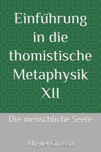 Einführung in die thomistische Metaphysik XII