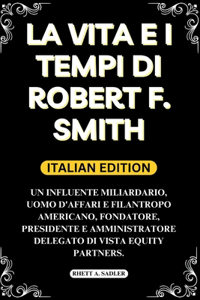La Vita E I Tempi Di Robert F. Smith