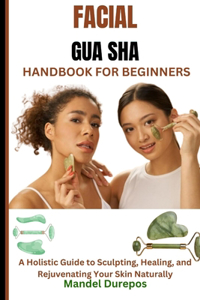 Facial Gua Sha Handbook for Beginners