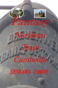 Fantasy Northern Train Cambodia