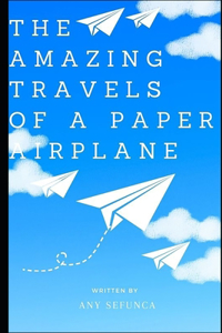 Amazing Travels of a Paper Airplane