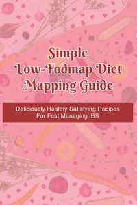 Simple Low-Fodmap Diet Mapping Guide