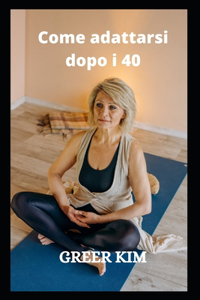 Come Adattarsi Dopo I 40