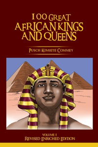 100 GREAT AFRICAN KINGS AND QUEENS ( Volume 1)