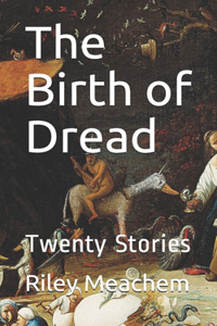 The Birth of Dread