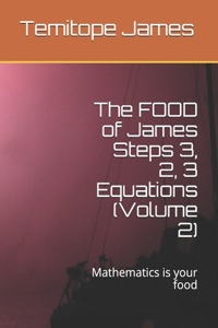 The FOOD of James Steps 3, 2, 3 Equations (Volume 2)