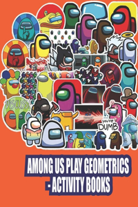 Among Us Play Geometrics - Activity Books