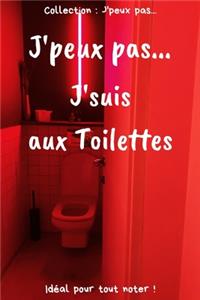 J'peux pas... J'suis aux Toilettes