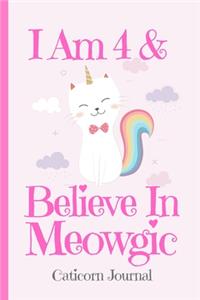 Caticorn Journal I Am 4 & Believe In Meowgic: Blank Lined Notebook Journal, Rainbow Cat Kitten Unicorn with Magic Stars Moons Cover Cute Funny Saying, Birthday Valentine's Day Christmas Gift for