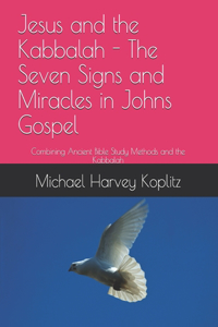 Jesus and the Kabbalah - The Seven Signs and Miracles in Johns Gospel