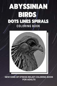 Abyssinian Birds - Dots Lines Spirals Coloring Book