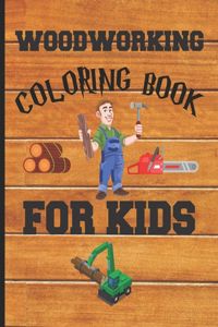 Woodworking Coloring Book For Kids: Woodworking Books, Woodworking Books For Kids: Woodworking Coloring Books, Gift For Woodworking, Woodworking Lover, Woodworking for Kids, Introduce 