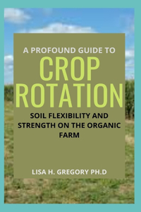 A Profound Guide to Crop Rotation