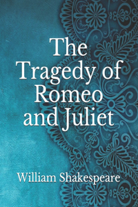 The Tragedy of Romeo and Juliet