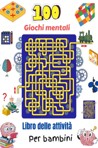 100 Giochi mentali Libro delle attività Per bambini