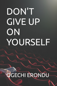 Don't Give Up on Yourself