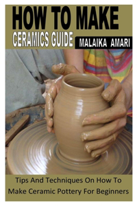 How to Make Ceramics Guide