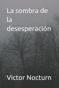 La sombra de la desesperación