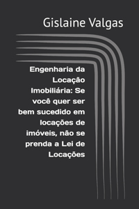 Se você quer ser bem sucedido em locações de imóveis, não se prenda a Lei de Locações