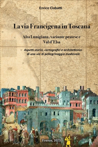 via Francigena in Toscana (Alta Lunigiana, variante pratese e Val d'Elsa)