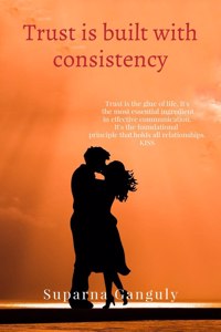 Trust is Built with Consistency