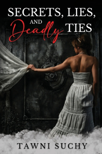 Secrets, Lies, and Deadly Ties
