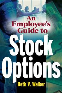 Employee's Guide to Stock Options