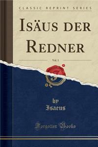 Isï¿½us Der Redner, Vol. 1 (Classic Reprint)