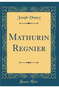 Mathurin Regnier (Classic Reprint)