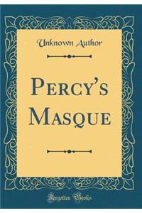 Percy's Masque (Classic Reprint)