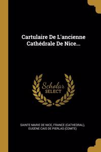 Cartulaire De L'ancienne Cathédrale De Nice...