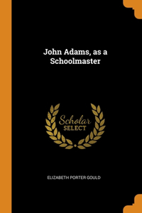 John Adams, as a Schoolmaster