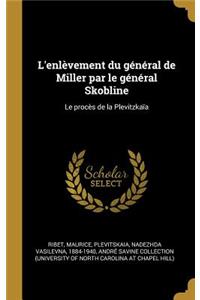 L'enlèvement du général de Miller par le général Skobline
