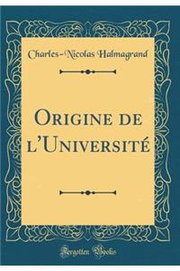 Origine de l'UniversitÃ© (Classic Reprint)