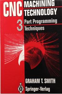 Cnc Machining Technology: Vol 3: Part Programming Techniques
