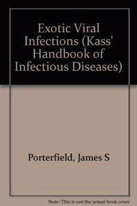 Exotic Viral Infections (Kass Handbook of Infectious Diseases)