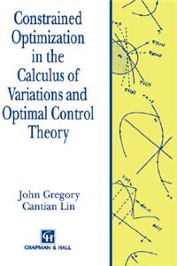 Constrained Optimization in the Calculus of Variations and Optimal Control Theory