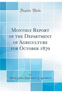 Monthly Report of the Department of Agriculture for October 1870 (Classic Reprint)