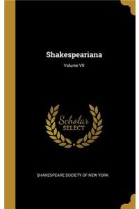 Shakespeariana; Volume VII