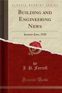 Building and Engineering News: January-June, 1928 (Classic Reprint)