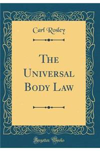 The Universal Body Law (Classic Reprint)