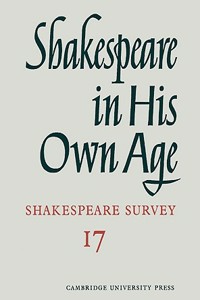Shakespeare Survey: Volume 17, Shakespeare in his Own Age