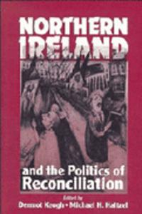 Northern Ireland and the Politics of Reconciliation