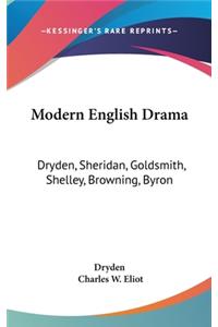 Modern English Drama: Dryden, Sheridan, Goldsmith, Shelley, Browning, Byron: V18 Harvard Classics