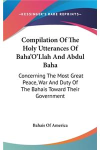 Compilation Of The Holy Utterances Of Baha'O'Llah And Abdul Baha