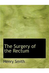 The Surgery of the Rectum