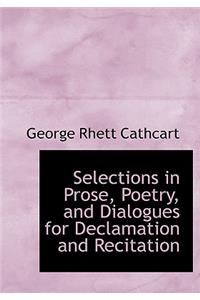 Selections in Prose, Poetry, and Dialogues for Declamation and Recitation